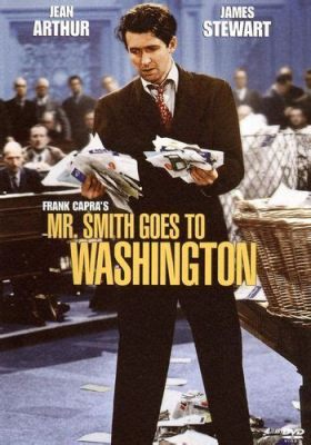 Mr. Smith Goes to Washington! A Delightful Tale of Naive Idealism Clashing with Political Corruption!