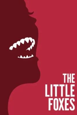 The Little Foxes! A story of ambition, greed, and family secrets in the Deep South!